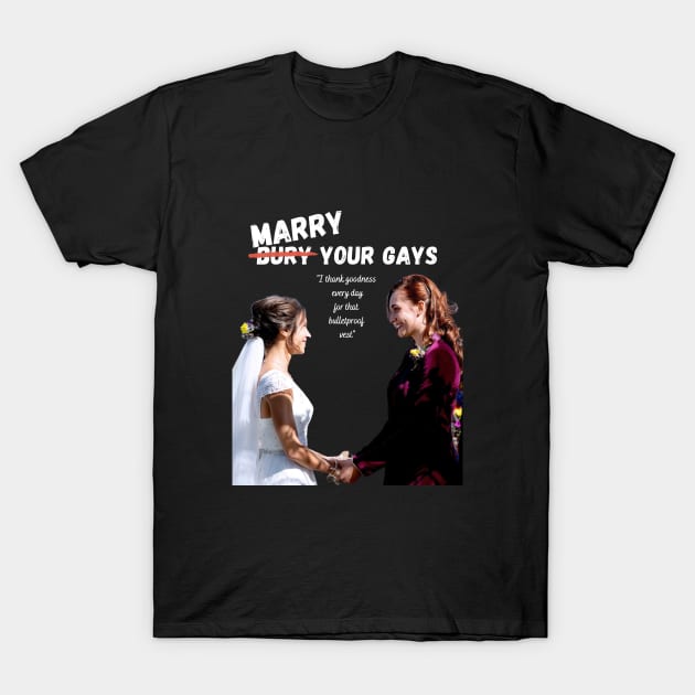 Marry Your Gays - Wynonna Earp T-Shirt by rachlovesearp